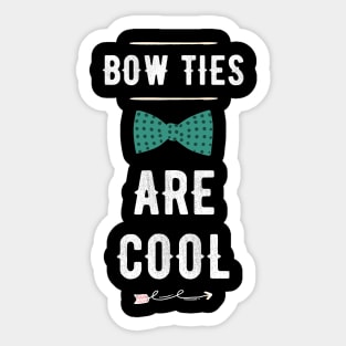 Bow Ties are cool Sticker